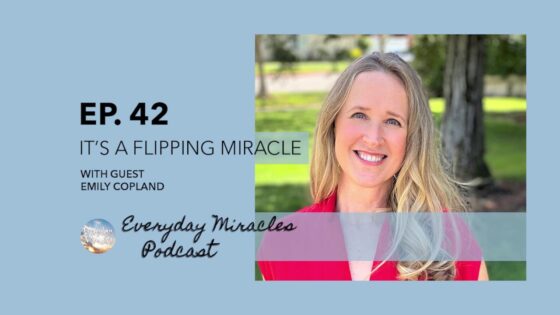 It's A Flipping Miracle – with Emily Copland Everyday Miracles Podcast Ep 42 - Accidents, Disasters Survivals, Testimonies - Everyday Miracles Podcast