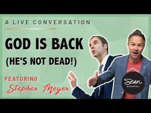 The Return of the God Hypothesis: Interview with Stephen Meyer - Science & Faith, Truth Seekers - Sean McDowell
