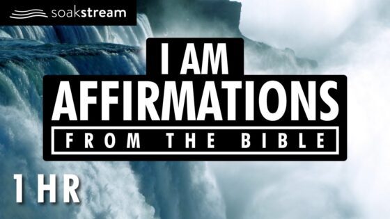 I AM Affirmations From The Bible | Renew Your Mind | Identity In Christ - Hope & Healing, Meditations - SOAKSTREAM - Healing Scriptures