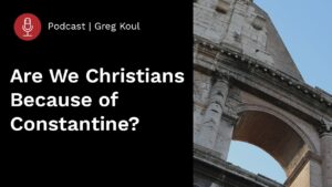 Are We Christians Because of Constantine? - Is the Bible Reliable?, Truth Seekers - Stand to Reason