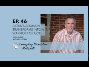 Satan's Assassin Transforms into Warrior for God – with Michael Leehan #46 Everyday Miracles Podcast - Deliverance, Ex-Occult, Testimonies - Everyday Miracles Podcast
