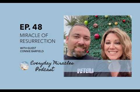 Miracle of Resurrection – with Connie Barfield, Episode 48 Everyday Miracles Podcast - Power of Faith, Testimonies - Everyday Miracles Podcast