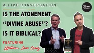 Is the Atonement Divine Abuse? Interview with William Lane Craig - Jesus & the Resurrection, Truth Seekers - Sean McDowell