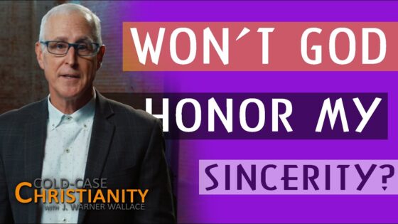 Is Sincerity All That God Requires? - Does God Exist?, Truth Seekers - Cold-Case Christianity - J. Warner & Jimmy Wallace