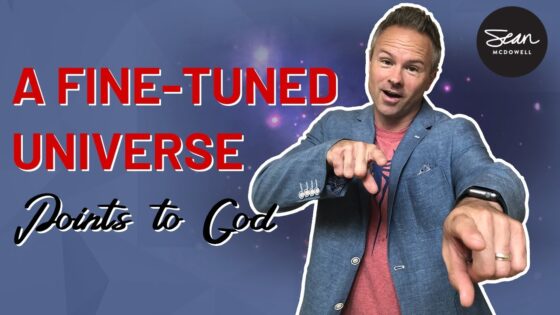 A Fine Tuned Universe Points to God (Here's How and Why!) - Science & Faith, Truth Seekers - Sean McDowell