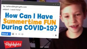 How Can I Have Summertime Fun During COVID-19? | Dear Highlights | Highlights Kids - Kingdom Kids Zone, Little Learners - Highlights Kids