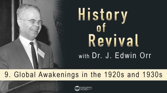 Global Awakenings in the 1920s and 1930s: J. Edwin Orr on the History of Revival - Documentaries, Movies & TV, Revivals - David Guzik