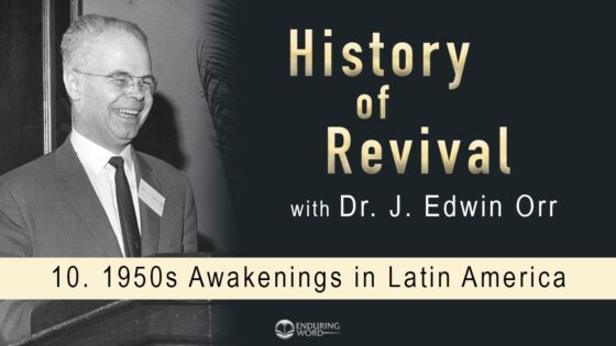 1950s Awakenings in Latin America: J. Edwin Orr on the History of Revival - Documentaries, Movies & TV, Revivals - David Guzik