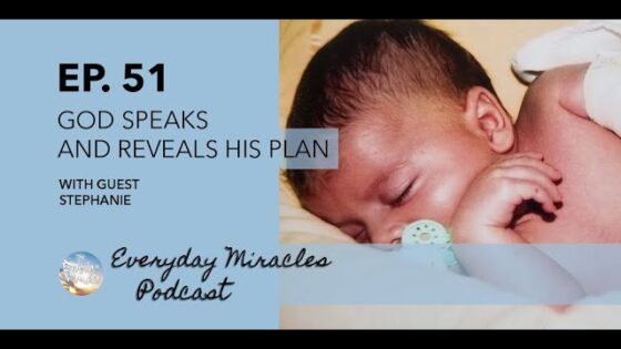God Speaks (Audibly!) and Reveals His Plan – with Stephanie Episode 51 Everyday Miracles Podcast - Adoption, Family & Relationships, Testimonies - Everyday Miracles Podcast