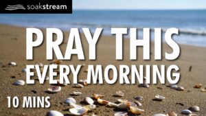 POWERFUL PRAYER TO START THE DAY | Morning Prayer - Hope & Healing, Meditations - SOAKSTREAM - Healing Scriptures