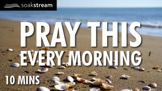 POWERFUL PRAYER TO START THE DAY | Morning Prayer - Hope & Healing, Meditations - SOAKSTREAM - Healing Scriptures