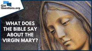 What does the Bible say about the virgin Mary? | GotQuestions.org - Tradition vs Scripture, Truth Seekers - Got Questions Ministries