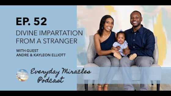 Divine Impartation from a Stranger – with Andre Elliott and Kayleon Dortch-Elliott Ep 52 - Family & Relationships, Pregnancy Complications, Testimonies - Everyday Miracles Podcast