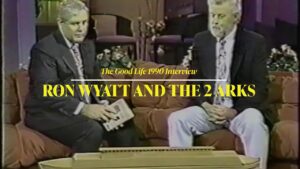 Ron Wyatt talks about Noah's ark and the Ark of the Covenant (Good Life – 1990) - Biblical Archaeology, Documentaries, Movies & TV - Noah's Ark Scans
