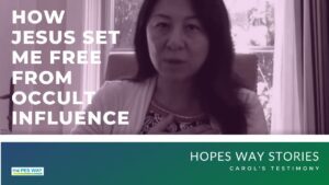 How Jesus Set Me Free from Occult Influence // Carol’s Testimony Part 1 // Hopes Way Stories - Deliverance, Ex-Occult, Salvation / Converts - Hopes Way Ministries
