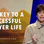 The Key To A Successful Prayer Life | Joseph Prince - Healing Grace, Hope & Healing - Joseph Prince