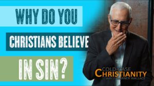 Is There Any Such Thing as Sin? - Morality & Meaning, Truth Seekers - Cold-Case Christianity - J. Warner & Jimmy Wallace