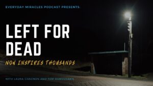 My Name is Not Jane Doe – with Laura Chagnon and Tom Damoulakis - Criminal Incidents, Disasters Survivals, Testimonies - Everyday Miracles Podcast