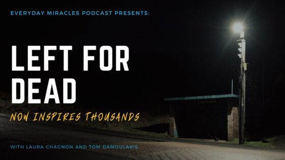 My Name is Not Jane Doe – with Laura Chagnon and Tom Damoulakis - Criminal Incidents, Disasters Survivals, Testimonies - Everyday Miracles Podcast