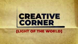 Creative Corner: Light of the World - Kingdom Kids Zone, Seed of Faith - What's the Scoop? Kids Bible News!