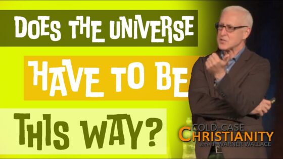 Is the Appearance of Fine Tuning in the Universe Simply a Matter of Physical Necessity? - Science & Faith, Truth Seekers - Cold-Case Christianity - J. Warner & Jimmy Wallace