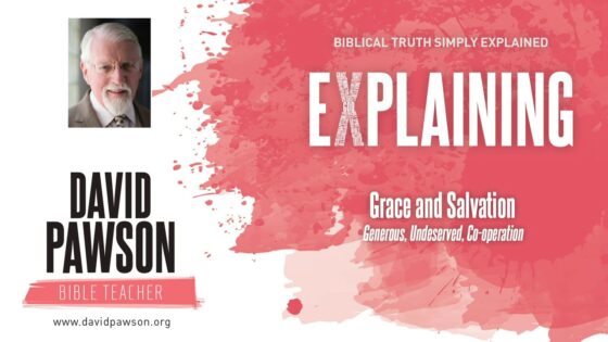 GRACE: Salvation…Generous, Undeserved, Cooperation - Sermons & Teaching - David Pawson - Official