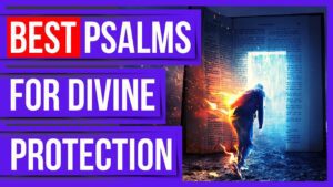 Psalm 91, Psalm 121, Psalm 59, Psalm 27, Psalm 35 – Best psalms for Divine Protection Bible Verses. - Hope & Healing, Meditations - Peaceful Scriptures Official