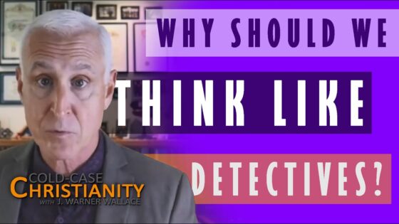 What Detective Skills Can Be Applied to the Investigation of Christianity? - Does God Exist?, Truth Seekers - Cold-Case Christianity - J. Warner & Jimmy Wallace
