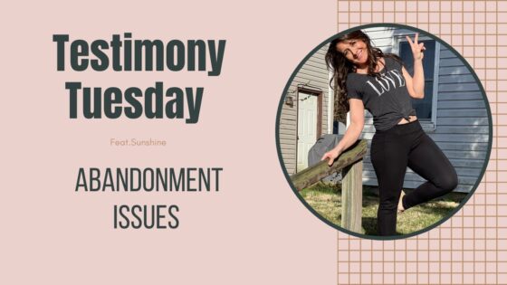 Abandonment Issues – Testimony Tuesday Episode 2 - Testimonies - Witness21