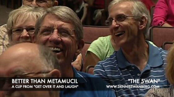 "The Swan" – Better Than Metamucil – Dennis Swanberg - Comedy - Dennis Swanberg - "The Swan"