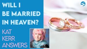Kat Kerr Will I Be Married In Heaven? | Feb 12 2021 - Encounters, Heaven Trip, Testimonies - ElijahClips