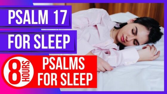 Psalm 17 for sleep (8 hours)(Powerful Psalms for sleep)(Bible verses for sleep with God's Word):- - Hope & Healing, Meditations - Peaceful Scriptures Official