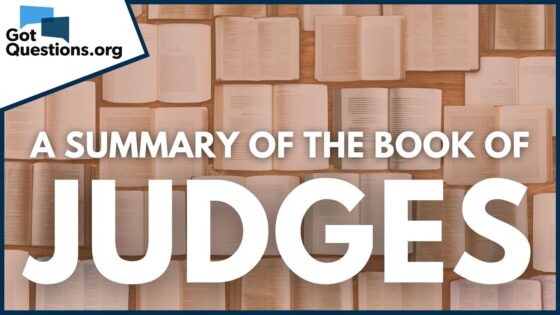 A Summary of the Book of Judges | GotQuestions. - Bible Study, Movies & TV - Got Questions Ministries