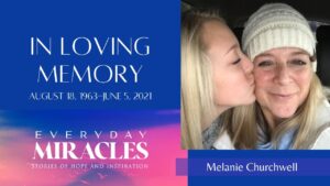 In Loving Memory – Melanie Churchwell - Hope in Trials, Testimonies - Everyday Miracles Podcast