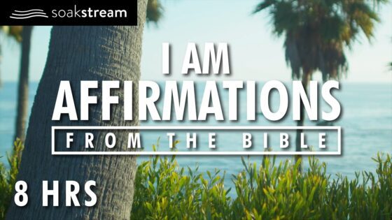 I AM Affirmations From The Bible | Renew Your Mind | Identity In Christ (8 HR LOOP) - Hope & Healing, Meditations - SOAKSTREAM - Healing Scriptures