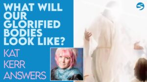 Kat Kerr What Will Our Glorified Bodies Be Like? | June 2 2021 - Encounters, Heaven Trip, Testimonies - ElijahClips