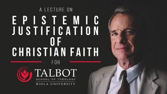 Epistemic Justification of Christian Faith for Talbot School of Theology - Doubt & Deconstruction, Truth Seekers - ReasonableFaithOrg