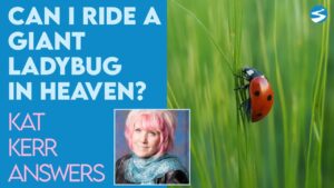 Kat Kerr: Little Girl Asks: Can I Ride Giant Ladybugs in Heaven? | June 2 2021 - Encounters, Heaven Trip, Testimonies - ElijahClips