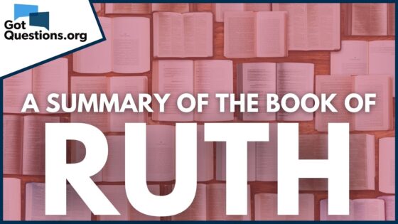 A Summary of the Book of Ruth | GotQuestions.org - Bible Study, Movies & TV - Got Questions Ministries