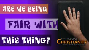 Is It Fair to Ask for Detailed Corroboration of the Gospels? - Is the Bible Reliable?, Truth Seekers - Cold-Case Christianity - J. Warner & Jimmy Wallace