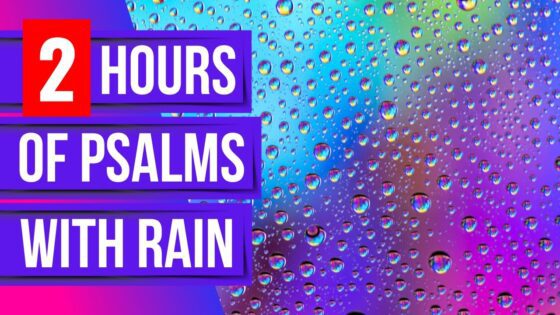 2 hours of psalms with rain (Powerful Psalms for sleep)(Bible verses for sleep with God's Word) - Hope & Healing, Meditations - Peaceful Scriptures Official