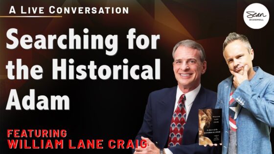 A Quest for the Historical Adam: A Conversation with William Lane Craig - Science & Faith, Truth Seekers - Sean McDowell