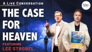 The Case for Heaven: Lee Strobel Discusses His Latest Book - Morality & Meaning, Truth Seekers - Sean McDowell