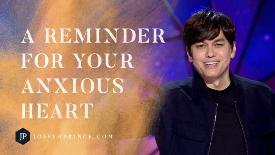 A Reminder For Your Anxious Heart | Joseph Prince - Healing Grace, Hope & Healing - Joseph Prince