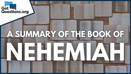 A Summary of the Book of Nehemiah | GotQuestions.org - Bible Study, Movies & TV - Got Questions Ministries