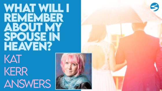 Kat Kerr What Will I Remember In Heaven About My Spouse? | Feb 17 2021 - Encounters, Heaven Trip, Testimonies - ElijahClips