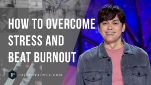 How To Overcome Stress And Beat Burnout | Joseph Prince - Healing Grace, Hope & Healing - Joseph Prince