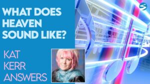 Kat Kerr: What Does Heaven Sound Like? | Dec 23 2020 - Encounters, Heaven Trip, Testimonies - ElijahClips