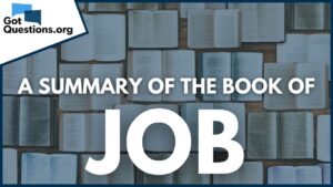 Summary of the Book of Job Outline of Job Overview Job Summary of Job Old Testament Pentat - Bible Study, Movies & TV - Got Questions Ministries