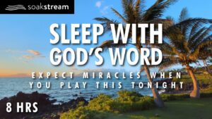 EXPECT MIRACLES WITH GOD'S WORD! (Transform your life with the Word of God!) - Hope & Healing, Meditations - SOAKSTREAM - Healing Scriptures